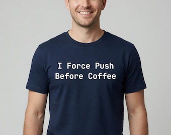 I Force Push Before Coffee T-Shirt Programmer Gift