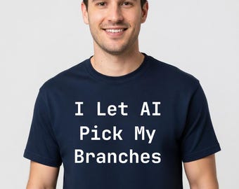 I Let AI Pick My Branches T-Shirt - Funny Programmer Tee, Gift for Software Developers - Tall Sizes