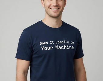 Does It Compile on Your Machine T-Shirt Programmer Gift