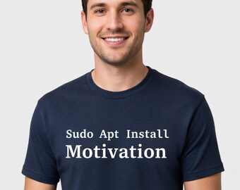 Sudo Apt Install Motivation T-Shirt for Linux Sysadmins - Funny Programmer Gift