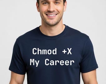 Camiseta "Chmod +X My Career" - Divertida camiseta para ingenieros de software, regalo para programadores - Tallas grandes