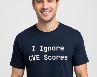 I Ignore CVE Scores T-Shirt - Funny Sysadmin Tee, Perfect Programmer Gift - Tall Sizes