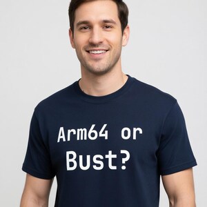 Arm64 or Bust? T-Shirt - Funny Programmer Tee, Gift for Software Engineers - Tall Sizes