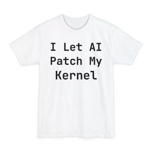 I Let AI Patch My Kernel T-Shirt - Funny Sysadmin Tee, Programmer Gift - Tall Sizes