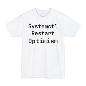T-shirt Restart Optimism de Systemctl - T-shirt DevOps administrateur système amusant, cadeau pour programmeur - Grandes tailles