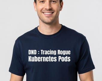 DND: Camiseta para rastrear pods de Kubernetes rebeldes - Camiseta divertida de DevOps para administradores de sistemas y programadores. Regalo ideal.