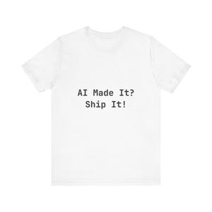 L'IA a réussi ? Expédiez-le ! T-shirt - Cadeau développeur amusant pour les programmeurs et les codeurs