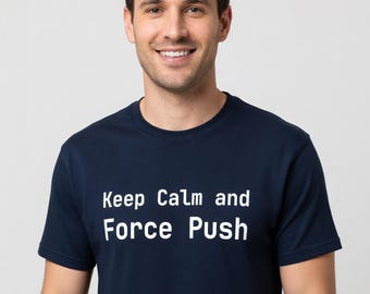 Camiseta "Keep Calm and Force Push" - Camiseta divertida para programadores, regalo para desarrolladores