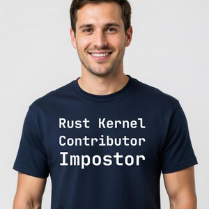 Rust Kernel Contributor Impostor T-Shirt - Funny Tee for Rust Devs and Programmers