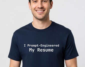 I Prompt-Engineered My Resume T-Shirt - Funny AI Developer Tee, Programmer Gift
