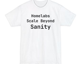 Homelabs Scale Beyond Sanity T-Shirt - Funny Sysadmin DevOps Gift Tee - Tall Sizes