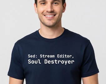 Sed: Stream Editor, Soul Destroyer T-Shirt - Funny Sysadmin Programmer Gift