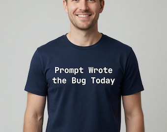 Prompt Wrote the Bug Today T-shirt - Cadeau voor ontwikkelaars - Grote maten
