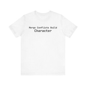 Merge Conflicts Build Character T-Shirt - Funny Programmer Tee, Gift for Software Engineers