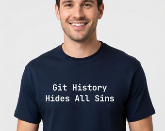 Camiseta "El historial de Git oculta todos los pecados" - Regalo divertido para programadores e ingenieros de software.