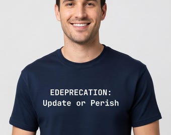 EDEPRECATION: Camiseta "Actualiza o perece" - Regalo divertido para programadores