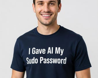 Camiseta "Le di mi contraseña de sudo a la IA" - Camiseta divertida para administradores de sistemas, idea de regalo para programadores - Tallas grandes