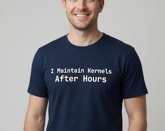 I Maintain Kernels After Hours T-Shirt