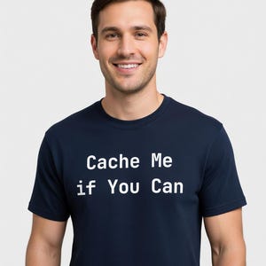 Camiseta "Cache Me if You Can" - Camiseta divertida para programadores, regalo para desarrolladores - Tallas grandes