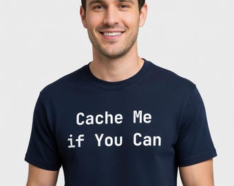 Cache Me if You Can T-Shirt - Funny Programmer Tee, Gift for Developers - Tall Sizes