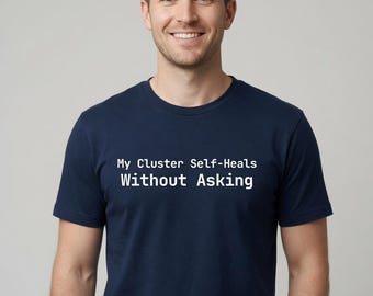 My Cluster Self-Heals Without Asking Tee DevOps - Tall Sizes