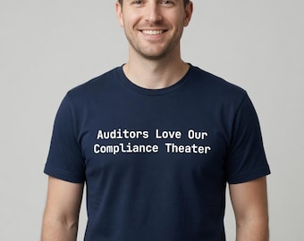Auditors Love Our Compliance Theater Tee Sysadmin Gift - Tall Sizes