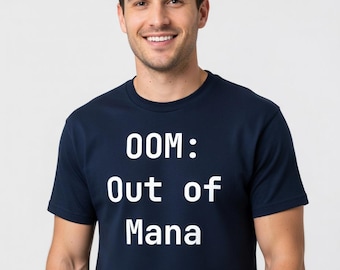 OOM: Out of Mana T-Shirt - Funny Programmer Tee Gift for Software Engineers