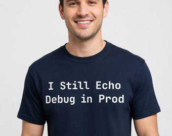 Camiseta "I Still Echo Debug in Prod" - Regalo divertido para programadores e ingenieros de DevOps - Tallas grandes