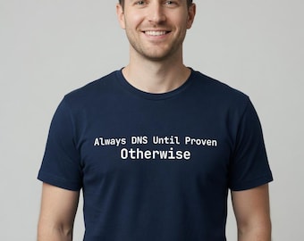 Altijd DNS tot het tegendeel bewezen is T-shirt, cadeau voor systeembeheerders