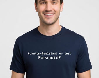 ¿Resistente a la computación cuántica o simplemente paranoico? Camiseta de programador - Regalo divertido para desarrolladores