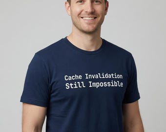 T-shirt met de tekst "Cache Invalidation Still Impossible" (Cache Invalidation is nog steeds onmogelijk) - Cadeau voor programmeurs - Grote maten