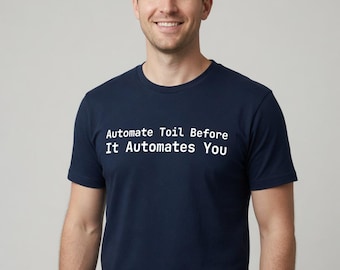 Automatiseer het zware werk voordat het jou automatiseert (T-shirt)