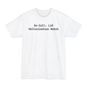 On-Call: LLM Hallucination Watch T-Shirt - Funny AI Engineer DevOps Gift Tee - Tall Sizes