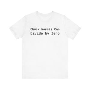 Chuck Norris Can Divide by Zero T-Shirt - Funny Programmer Gift for Developers