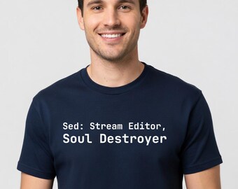 Sed: Stream Editor, Soul Destroyer T-Shirt - Funny Sysadmin Tee, Programmer Gift - Tall Sizes
