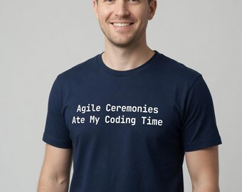Agile Ceremonies Ate My Coding Time T-Shirt Programmer Gift