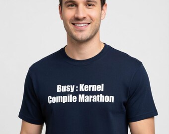 Busy: Kernel Compile Marathon T-Shirt - Linux Sysadmin Programmer Gift