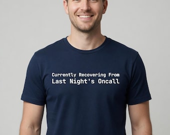 Currently Recovering From Last Night's Oncall T-Shirt