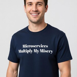 Microservices Multiply My Misery T-Shirt for DevOps Engineers - Funny Programmer Gift - Tall Sizes