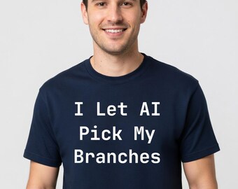 I Let AI Pick My Branches T-Shirt - Funny Programmer Tee Developer Gift