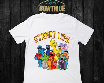 Sesame Street,  Street Life, Street Life Shirt, Sesame Street Family Shirts, Elmo and Friends, Birthday Shirts, Sesame Street Family Shirts