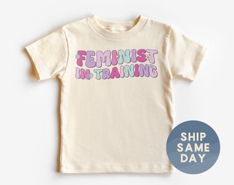 Cute Feminist in Training Toddler Shirt, Equality Toddler Gift, Activist Kids Shirt, Human Rights Kids Shirt, Protest Tshirt, (CA-WOM22)