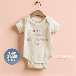 You Are The Best Thing That's Ever Been Mine Onesie®, Baby Girl Bodysuit, Newborn Infant Trendy Onesie®, (CA-TRE9)