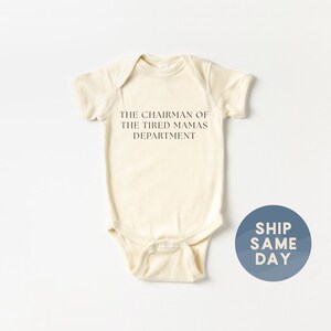 The Chairman Of The Tired Mamas Department Onesies® Brand, Trendy Baby Bodysuit, New Mom Gift, Funny Baby Outfit, (CA-TRE18)