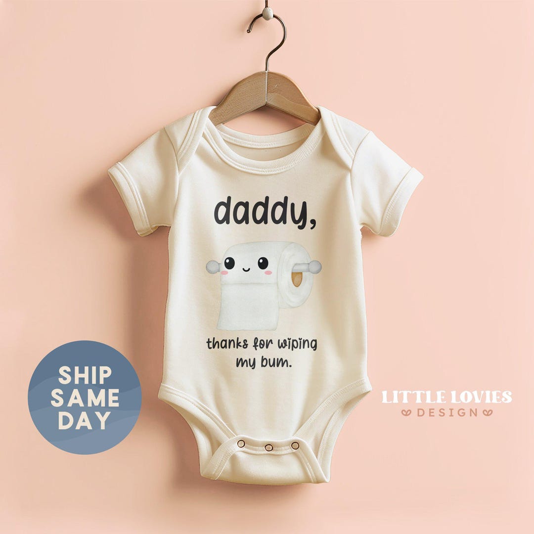 Daddy Thanks for Wiping My Bum Baby Onesies® Brand, Funny Baby Outfit ...