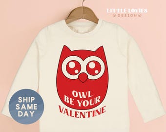 Owl Be Your Valentine Shirt, Funny Valentine Outfit, Valentine Owl Tee, Toddler Valentine's Day Clothes, (CA-VAL9)