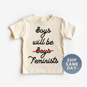Boys Will Be Feminist Shirt, Gender Equality Tee, Female Empowerment Clothes, Little Feminist Toddler Outfit, CA-WOM87 image 1