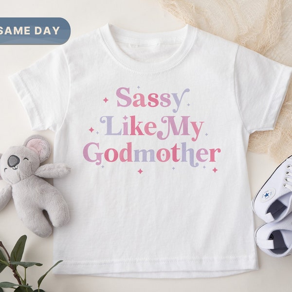 Sassy Like My Godmother Toddler Shirt, Groovy Graphic Kids Shirt, Sassy Girl Kid Apparel, Christening Shirt For Godmother (CA-900)