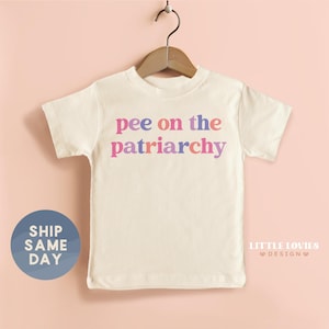 Pee On The Patriarchy Shirt, Feminism Kids Tee, Women Empowerment Clothing, International Women's Day Tee, Tiny Activist Shirt, (CA-WOM57)
