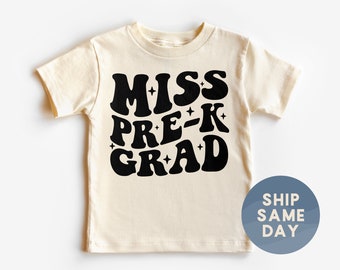 Miss Pre-K Grad Shirt, Toddler Girl Vacation Tees, Pre-K Graduation Apparel, Last Day Of Pre-K Outfit, (CA-S84)